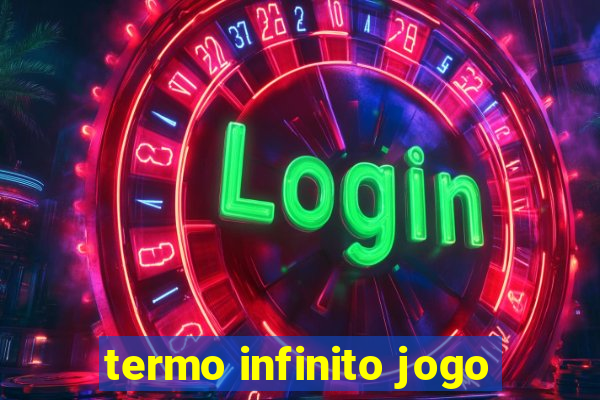 termo infinito jogo